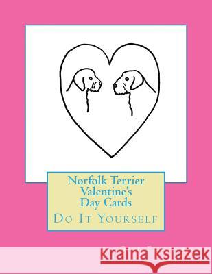 Norfolk Terrier Valentine's Day Cards: Do It Yourself Gail Forsyth 9781523483464