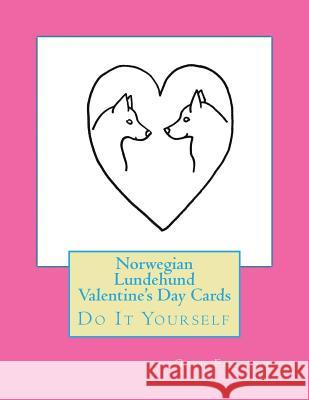Norwegian Lundehund Valentine's Day Cards: Do It Yourself Gail Forsyth 9781523483662