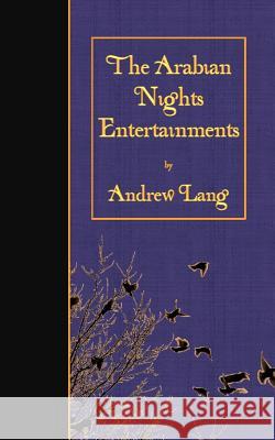 The Arabian Nights Entertainment Andrew Lang 9781523483754 Createspace Independent Publishing Platform