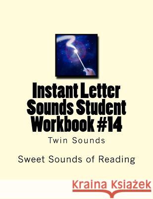 Instant Letter Sounds Student Workbook #14: Twin Sounds Sweet Sounds of Reading 9781523484218 Createspace Independent Publishing Platform