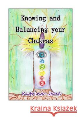 Knowing your Chakras Katrina-Jane 9781523485079