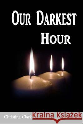 Our Darkest Hour Christina Clark 9781523486014