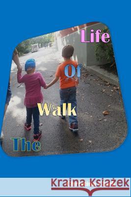 The Walk of Life Christina Clark 9781523486151 Createspace Independent Publishing Platform