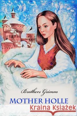 Mother Holle Wilhelm Grimm 9781523486342