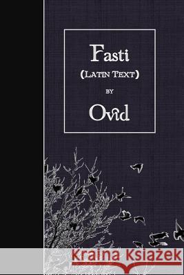 Fasti: Latin Text Ovid 9781523486625