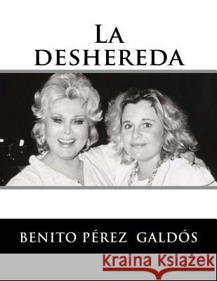La deshereda Perez Galdos, Benito 9781523487479 Createspace Independent Publishing Platform