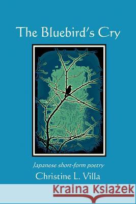 The Bluebird's Cry Christine L. Villa 9781523488193