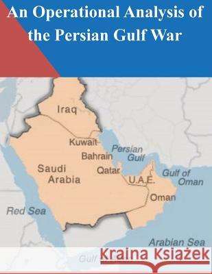 An Operational Analysis of the Persian Gulf War U. S. Army War College                   Penny Hill Press Inc 9781523488780 Createspace Independent Publishing Platform