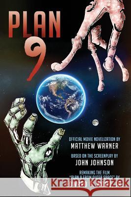 Plan 9: Official Movie Novelization Matthew Warner John Johnson Edward D. Woo 9781523489121 Createspace Independent Publishing Platform