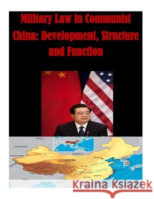 Military Law in Communist China: Development, Structure and Function The Judge Advocate General's School      Penny Hill Press Inc 9781523489145 Createspace Independent Publishing Platform