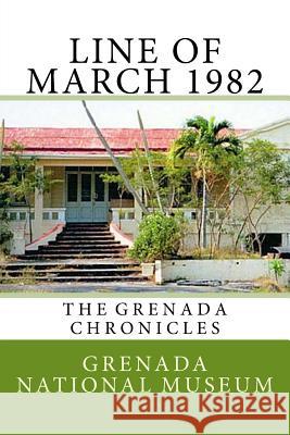 Line of March 1982: The Grenada Chronicles Grenada Nationa Ann Elizabeth Wilder 9781523489923 Createspace Independent Publishing Platform