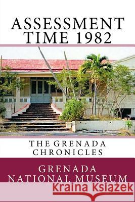 Assessment Time 1982: The Grenada Chronicles Grenada Nationa Ann Elizabeth Wilder 9781523490615 Createspace Independent Publishing Platform