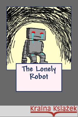 The Lonely Robot MR Nathan J. Walker 9781523491223