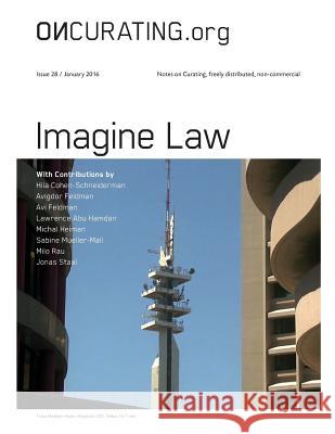 Oncurating Issue 28: Imagine Law Sabine Mueller-Mall Jonas Staal Hila Cohen-Schneiderman 9781523491612 Createspace Independent Publishing Platform