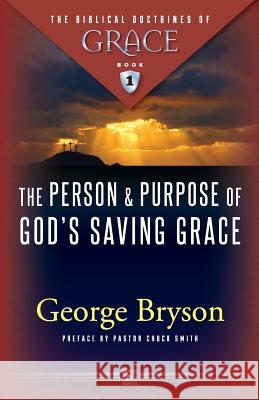 The Person and Purpose of God's Saving Grace George L. Bryson 9781523492008 Createspace Independent Publishing Platform