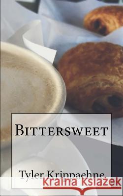 Bittersweet Tyler Krippaehne 9781523493029