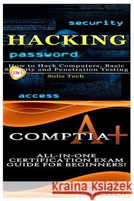 Hacking & Comptia A+ Solis Tech 9781523493180 Createspace Independent Publishing Platform