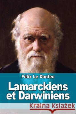 Lamarckiens et Darwiniens Le Dantec, Felix 9781523493623