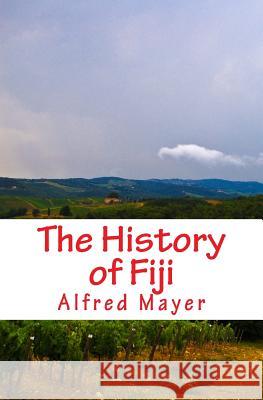 The History of Fiji Alfred G. Mayer 9781523496211 Createspace Independent Publishing Platform