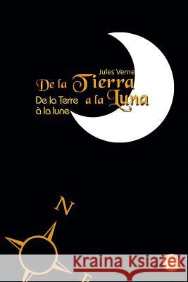 De la Tierra a la luna/De la Terre à la lune: edición bilingüe/édition bilingue Verne, Jules 9781523496563