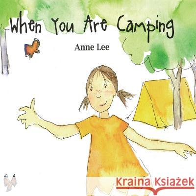 When You Are Camping Anne Lee 9781523497164 Createspace Independent Publishing Platform