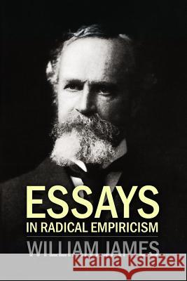 Essays In Radical Empiricism James, William 9781523498567 Createspace Independent Publishing Platform