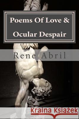 Poems Of Love & Ocular Despair Abril, Allyson Lindsay 9781523498765 Createspace Independent Publishing Platform