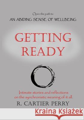 Getting Ready: Open the path to AN ABIDING SENSE OF WELLBEING Perry, R. Cartier 9781523499069