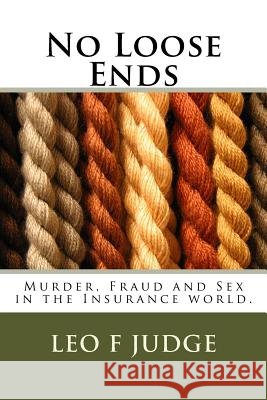 No Loose Ends Leo F. Judge 9781523499601