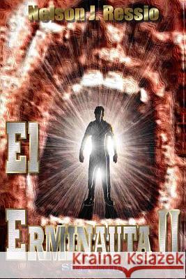 El Erminauta II: El Erminauta II Nelson Javier Ressio 9781523499663 Createspace Independent Publishing Platform