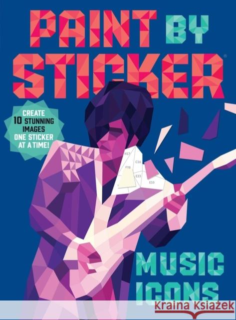 Paint by Sticker: Music Icons: Re-create 10 Classic Photographs One Sticker at a Time! Workman Publishing 9781523500130 Workman Publishing