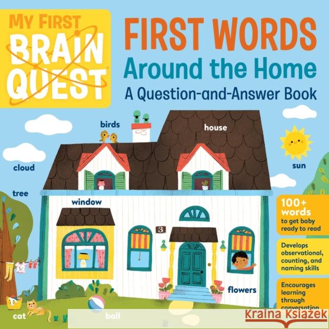 My First Brain Quest First Words: Around the Home: A Question-And-Answer Book Workman Publishing 9781523503803 Workman Publishing