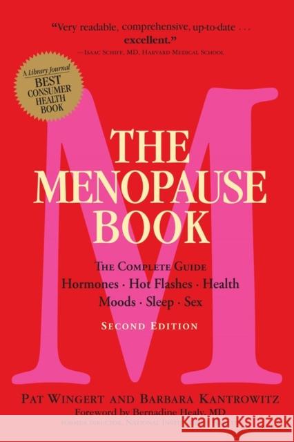 The Menopause Book: The Complete Guide: Hormones, Hot Flashes, Health,  Moods, Sleep, Sex Pat Wingert 9781523504282 Workman Publishing
