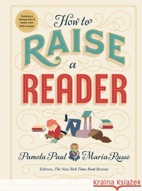 How to Raise a Reader Pamela Paul Maria Russo 9781523505302 Workman Publishing