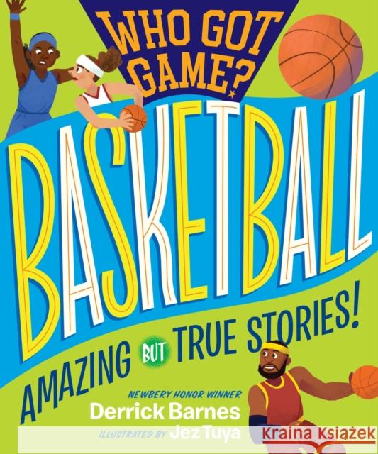 Who Got Game?: Basketball Derrick D. Barnes 9781523505548 Workman Publishing