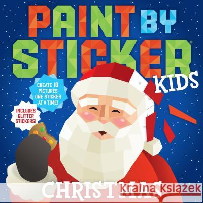 Paint by Sticker Kids: Christmas: Create 10 Pictures One Sticker at a Time! Includes Glitter Stickers Workman Publishing 9781523506750 Workman Publishing