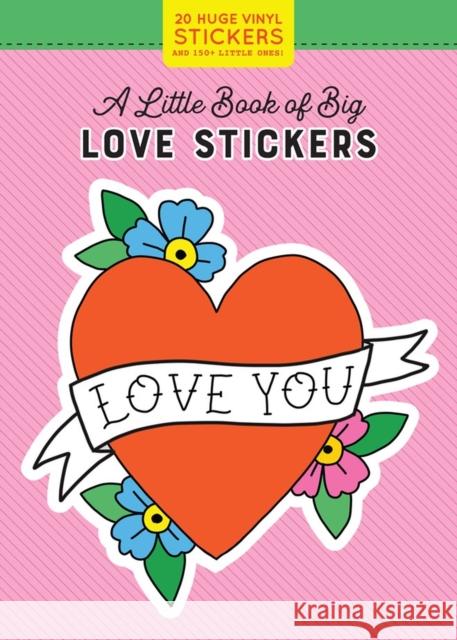 A Little Book of Big Love Stickers Pipsticks(r)+workman(r) 9781523507122 Workman Publishing