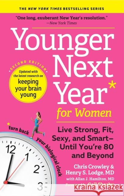 Younger Next Year for Women: Live Strong, Fit, Sexy, and Smart--Until You're 80 and Beyond Crowley, Chris 9781523507931 Workman Publishing