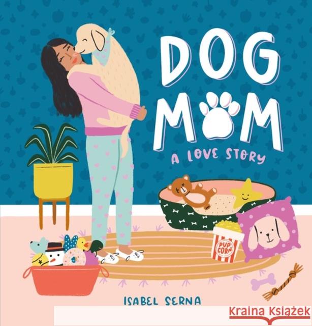 Dog Mom: A Love Story Serna, Isabel 9781523508105 Workman Publishing