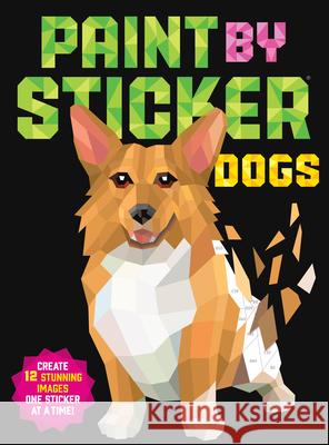 Paint by Sticker: Dogs: Create 12 Stunning Images One Sticker at a Time! Workman Publishing 9781523509652 Workman Publishing