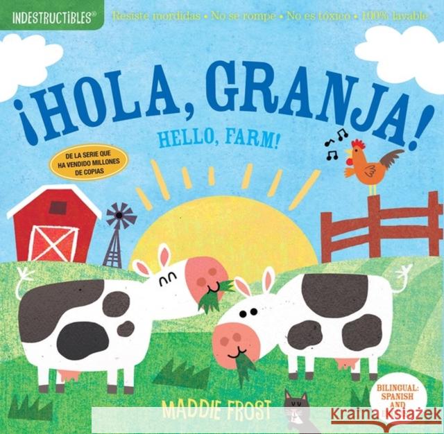 Indestructibles: ¡Hola, Granja! / Hello, Farm!: Chew Proof - Rip Proof - Nontoxic - 100% Washable (Book for Babies, Newborn Books, Safe to Chew) Frost, Maddie 9781523509898 Workman Publishing