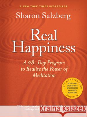 Real Happiness, 10th Anniversary Edition: A 28-Day Program to Realize the Power of Meditation Salzberg, Sharon 9781523510122
