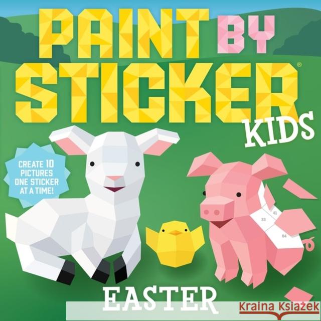 Paint by Sticker Kids: Easter: Create 10 Pictures One Sticker at a Time! Workman Publishing 9781523510429