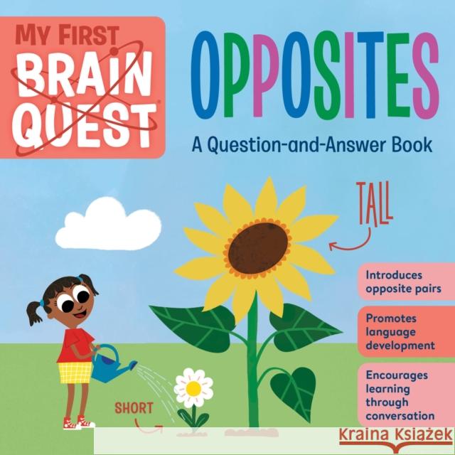My First Brain Quest: Opposites: A Question-and-Answer Book Workman Publishing 9781523511129 Workman Publishing