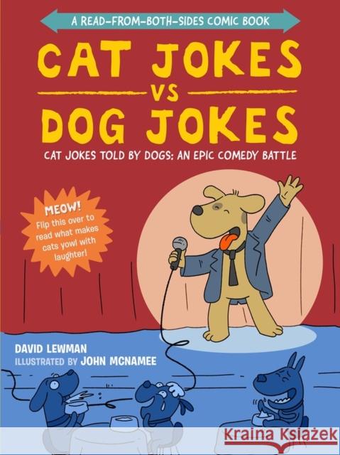 Cat Jokes vs. Dog Jokes/Dog Jokes vs. Cat Jokes: A Read-from-Both-Sides Comic Book David Lewman John McNamee 9781523512058 Workman Publishing