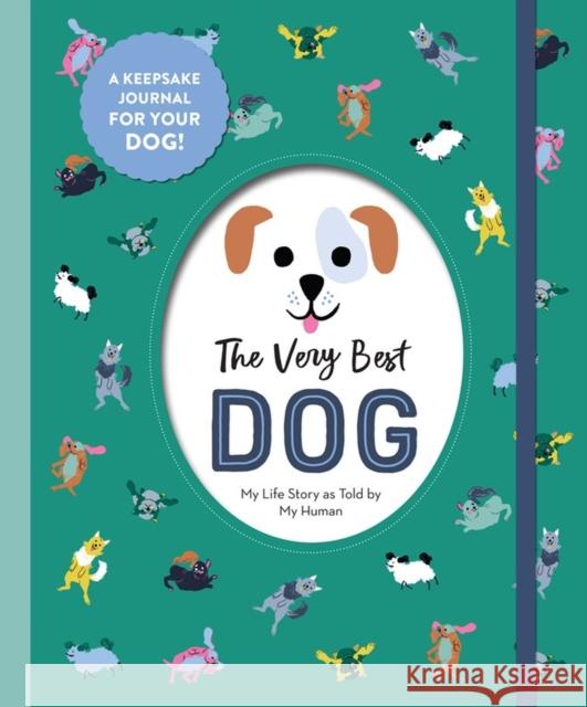 The Very Best Dog: My Life Story as Told by My Human Workman Publishing 9781523512324 Workman Publishing