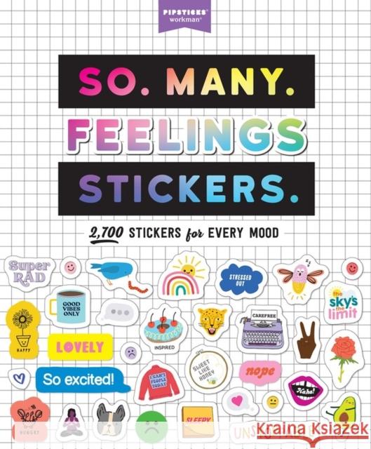 So. Many. Feelings Stickers.: 2,700 Stickers for Every Mood Pipsticks(r)+workman(r) 9781523512690 Workman Publishing