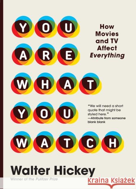 You Are What You Watch: How Movies and TV Affect Everything Walter Hickey 9781523515899 Workman Publishing