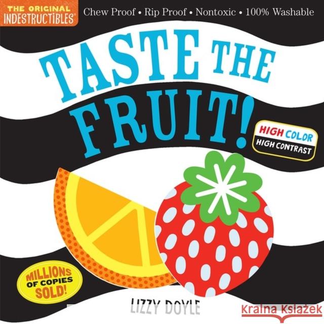 Indestructibles: Taste the Fruit! (High Color High Contrast): Chew Proof - Rip Proof - Nontoxic - 100% Washable Pixton, Amy 9781523515929