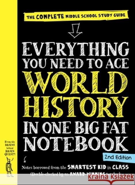 Everything You Need to Ace World History in One Big Fat Notebook, 2nd Edition: The Complete Middle School Study Guide Workman Publishing 9781523515950 Workman Children's
